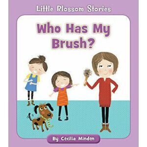 Who Has My Brush?, Paperback - Cecilia Minden imagine