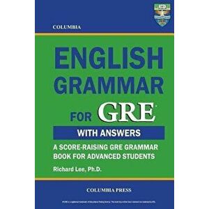 Columbia English Grammar for GRE, Paperback - Richard Lee Ph. D. imagine
