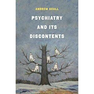 Psychiatry and Its Discontents, Paperback - Andrew Scull imagine