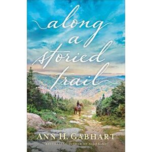 Along a Storied Trail, Paperback - Ann H. Gabhart imagine