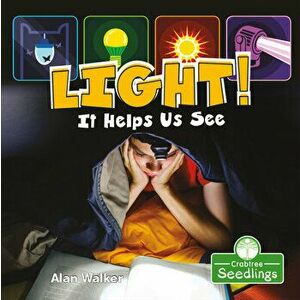 Light! It Helps Us See, Paperback - Alan Walker imagine