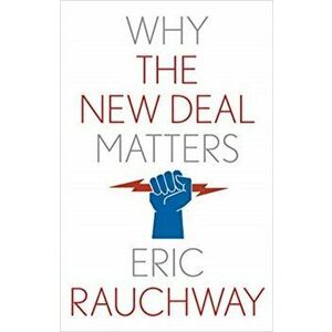 Why the New Deal Matters, Hardcover - Eric Rauchway imagine