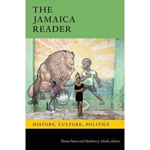 The Jamaica Reader: History, Culture, Politics, Paperback - Diana Paton imagine