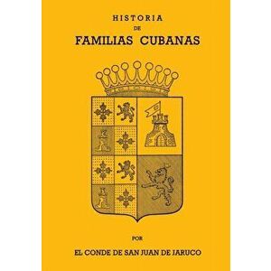 Historia de Familias Cubanas VII, Paperback - Conde de San Juan de Jaruco imagine