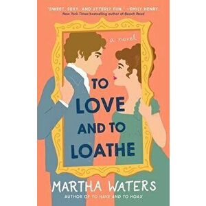 To Love and to Loathe, 2, Paperback - Martha Waters imagine