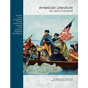American Literature: Reading and Writing Through the Classics, Paperback - Janice Campbell imagine