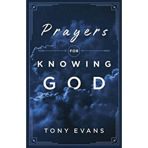 Prayers for Knowing God, Paperback - Tony Evans imagine