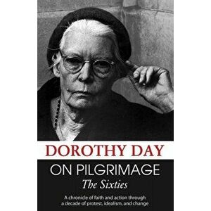 On Pilgrimage: The Sixties, Paperback - Dorothy Day imagine
