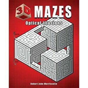 3D Mazes: Optical Illusions, Paperback - Robert John Morrissette imagine