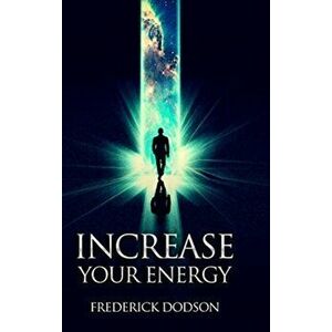 Increase Your Energy, Hardcover - Frederick Dodson imagine