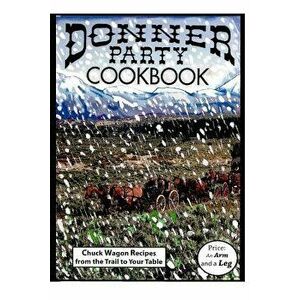 Donner Party Cookbook, Paperback - Nancy Marasa imagine