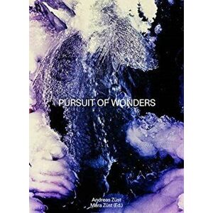 Andreas Züst: Pursuit of Wonders, Hardcover - Andreas Züst imagine