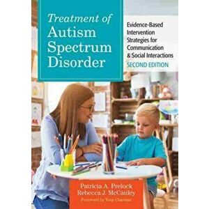 Treatment of Autism Spectrum Disorder: Evidence-Based Intervention Strategies for Communication & Social Interactions - Patricia A. Prelock imagine