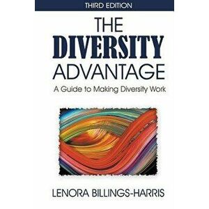 The Diversity Advantage Third Edition: A Guide to Making Diversity Work, Paperback - Lenora Billings-Harris imagine