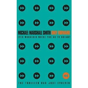 Only Forward, Paperback - Michael Marshall Smith imagine