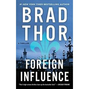 Foreign Influence, 9: A Thriller, Paperback - Brad Thor imagine