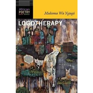 Logotherapy, Paperback - Mukoma Wa Ngugi imagine
