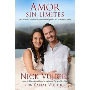 Amor Sin Límites / Love Without Limits, Paperback - Nick Vujicic imagine
