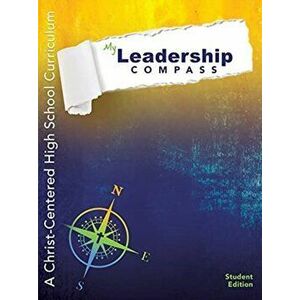 My Leadership Compass: A Christ-Centered High School Curriculum - Student Edition, Paperback - Caroline Barnes imagine