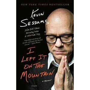 I Left It on the Mountain, Paperback - Kevin Sessums imagine