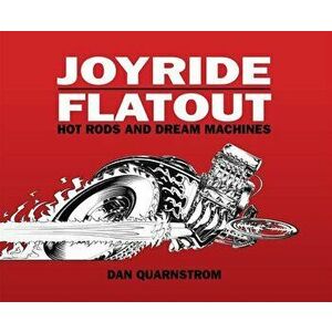 Joyride/Flatout: Hot Rods and Dream Machines, Hardcover - Dan Quarnstrom imagine