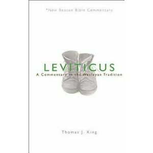 Leviticus: A Commentary in the Wesleyan Tradition, Paperback - Thomas J. King imagine