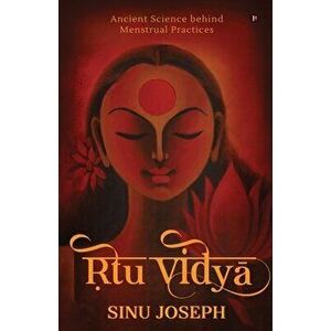 Ṛtu Viḍyā: Ancient Science behind Menstrual Practices, Paperback - *** imagine