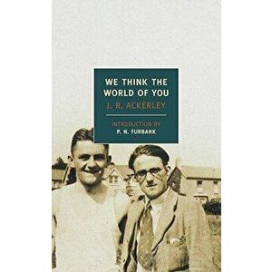We Think the World of You, Paperback - J. R. Ackerley imagine