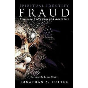 Spiritual Identity Fraud, Paperback - Jonathan S. Potter imagine