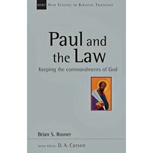 Paul and the Law: Keeping the Commandments of God, Paperback - Brian S. Rosner imagine