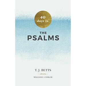40 Days in Psalms, Paperback - T. J. Betts imagine
