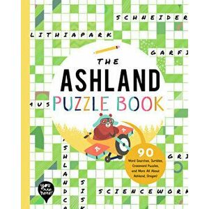 The Ashland Puzzle Book: 90 Word Searches, Jumbles, Crossword Puzzles, and More All about Ashland, Oregon!, Paperback - *** imagine