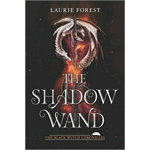 The Shadow Wand, Paperback - Laurie Forest imagine