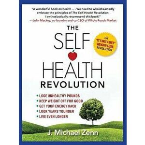 The Self-Health Revolution, Paperback - J. Michael Zenn imagine