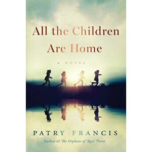 All the Children Are Home, Hardcover - Patry Francis imagine