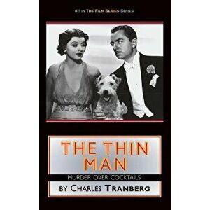 The Thin Man: Murder Over Cocktails (hardback), Hardcover - Charles Tranberg imagine