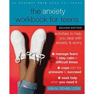 The Anxiety Workbook for Teens: Activities to Help You Deal with Anxiety and Worry, Paperback - Lisa M. Schab imagine