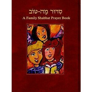 Siddur Mah Tov: Reform Edition: A Family Shabbat Prayer Book, Paperback - Lauren Kurland imagine