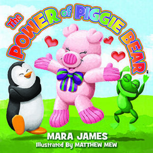 The Power of Piggie Bear, Hardcover - Mara James imagine