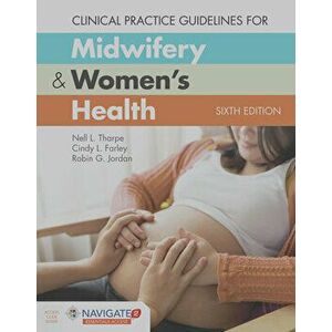 Clinical Practice Guidelines for Midwifery & Women's Health [With Access Code], Paperback - Nell L. Tharpe imagine