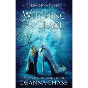 Witching For Grace: A Paranormal Women's Fiction Novel, Paperback - Deanna Chase imagine
