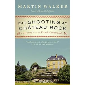 The Shooting at Chateau Rock: A Mystery of the French Countryside, Paperback - Martin Walker imagine