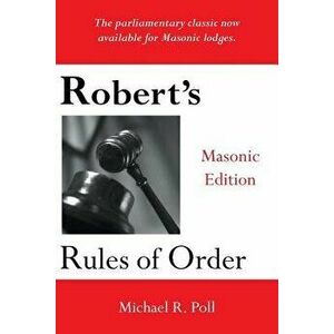 Robert's Rules of Order: Masonic Edition, Paperback - Michael R. Poll imagine