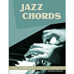 Jazz Chords: The Complete Visual Catalog, Paperback - Hanon Online imagine