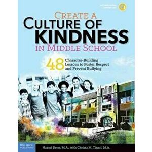 Create a Culture of Kindness in Middle School: 48 Character-Building Lessons to Foster Respect and Prevent Bullying - Naomi Drew imagine