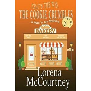 That's the Way The Cookie Crumbles: Book #4, The Mac 'n' Ivy Mysteries, Paperback - Lorena McCourtney imagine