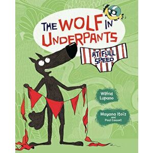 The Wolf in Underpants at Full Speed, Library Binding - Wilfrid Lupano imagine