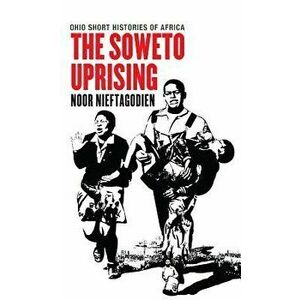 The Soweto Uprising, Paperback - Noor Nieftagodien imagine
