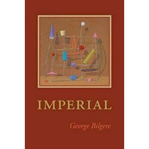 Imperial, Paperback - George Bilgere imagine