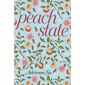 Peach State: Poems, Paperback - Adrienne Su imagine
